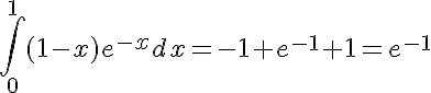 5$\int_0^{1} (1-x)e^{-x} dx = -1 + e^{-1} + 1 = e^{-1}